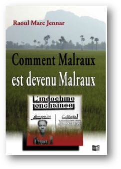 « Comment Malraux est devenu Malraux » de Raoul Marc Jennar